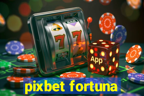 pixbet fortuna