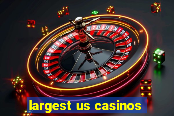 largest us casinos