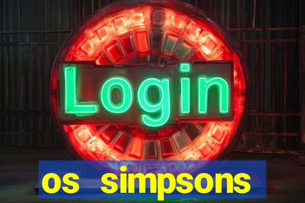 os simpsons assistir dublado