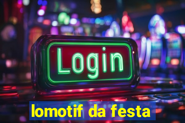 lomotif da festa