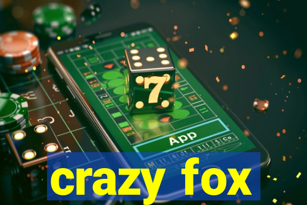 crazy fox