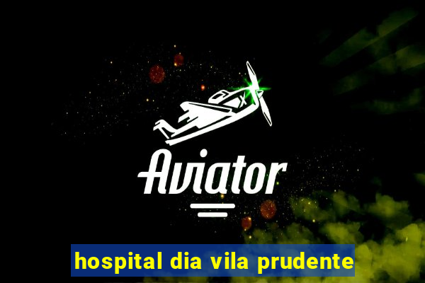 hospital dia vila prudente