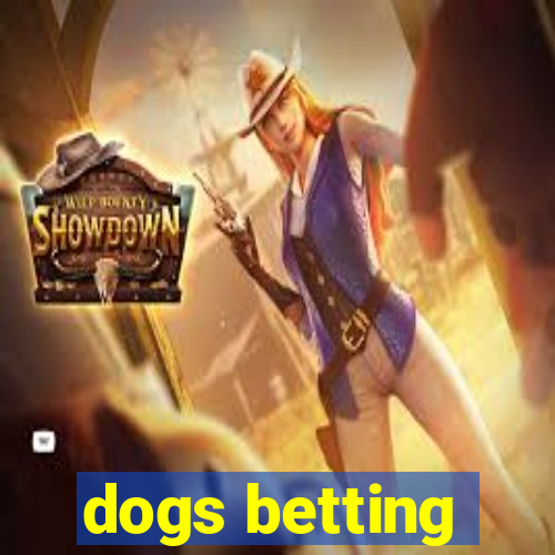 dogs betting