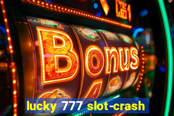 lucky 777 slot-crash