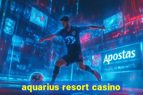 aquarius resort casino