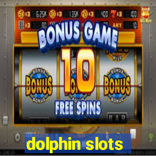 dolphin slots