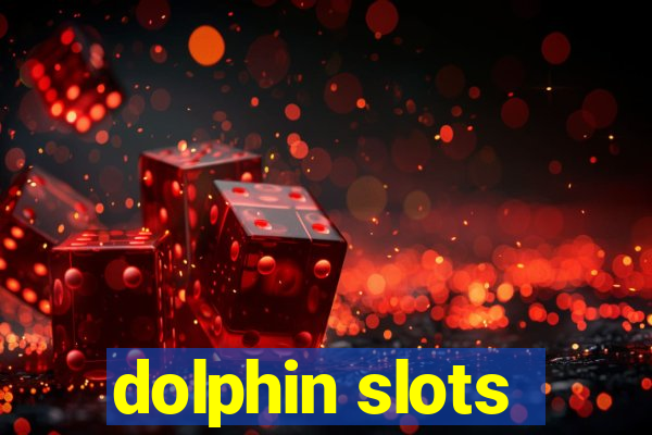 dolphin slots