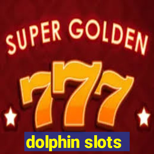 dolphin slots