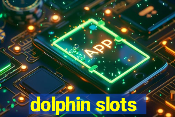 dolphin slots