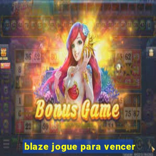 blaze jogue para vencer