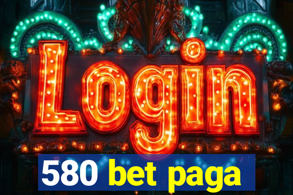 580 bet paga