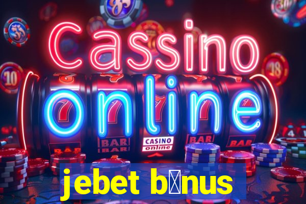 jebet b么nus