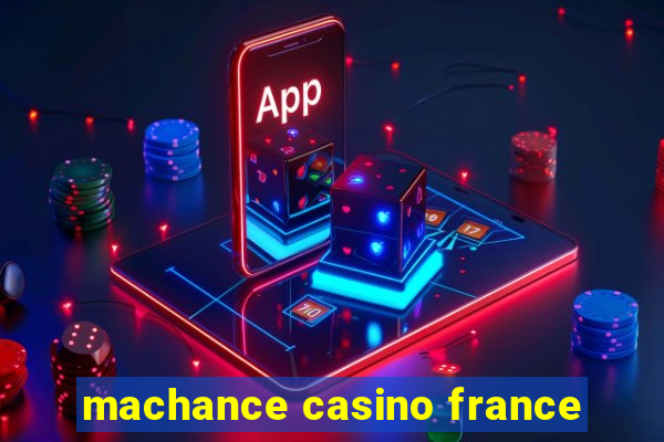 machance casino france