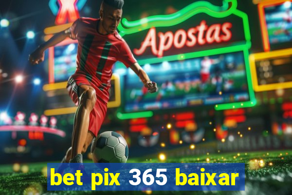 bet pix 365 baixar