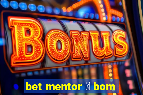 bet mentor 茅 bom