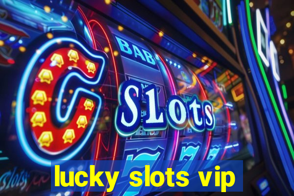 lucky slots vip