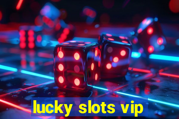 lucky slots vip