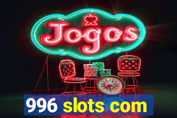 996 slots com