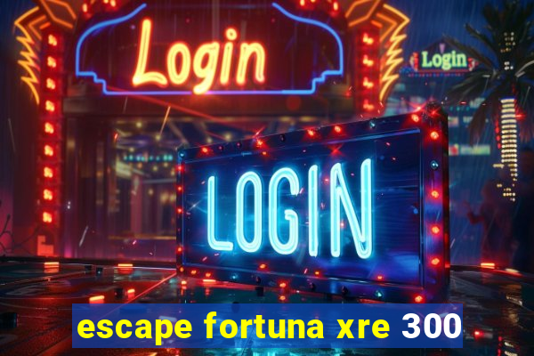 escape fortuna xre 300