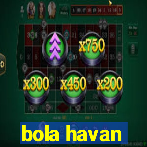 bola havan