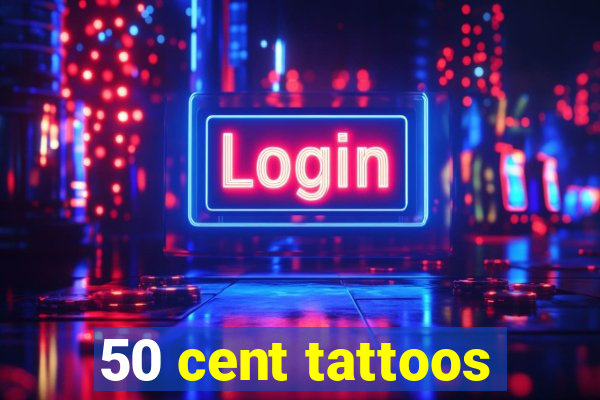 50 cent tattoos