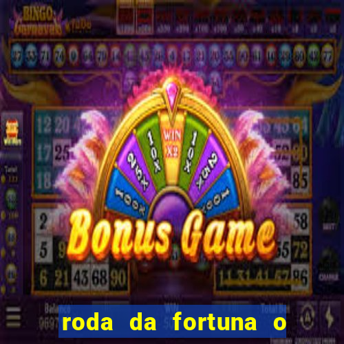 roda da fortuna o que ele sente por mim