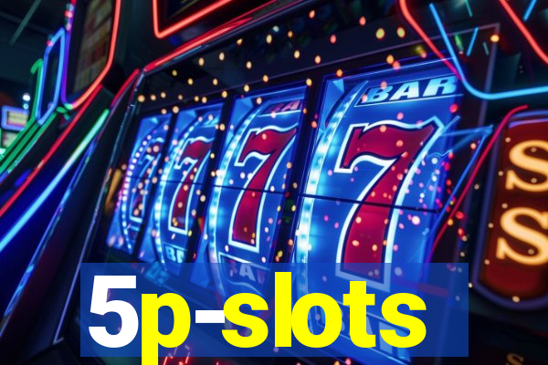 5p-slots