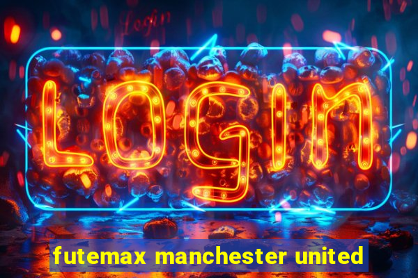 futemax manchester united