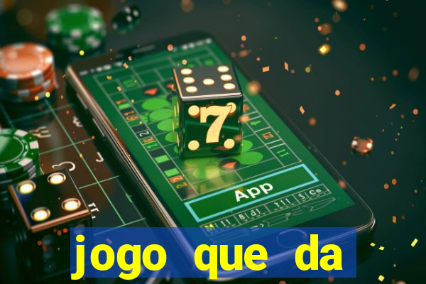 jogo que da dinheiro gratis