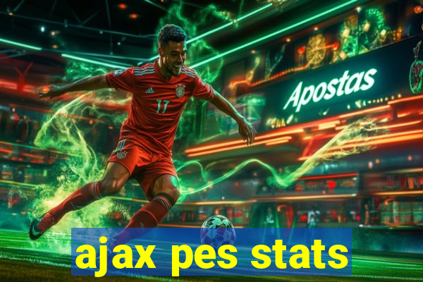 ajax pes stats