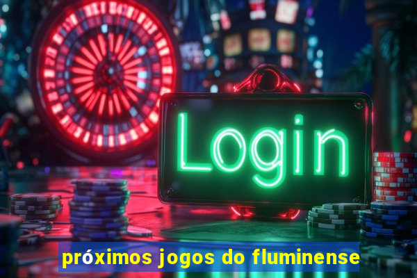 próximos jogos do fluminense