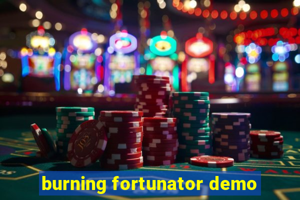 burning fortunator demo