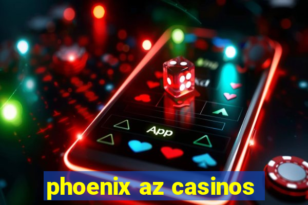 phoenix az casinos