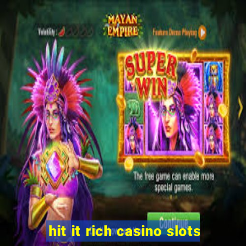 hit it rich casino slots