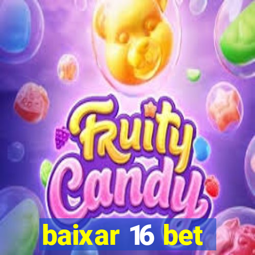 baixar 16 bet