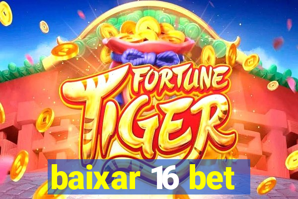 baixar 16 bet