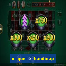 o que é handicap - 1.5