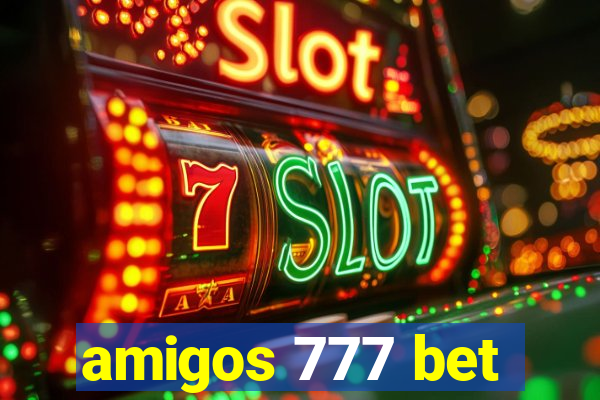 amigos 777 bet