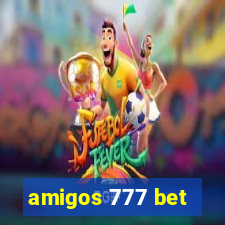 amigos 777 bet