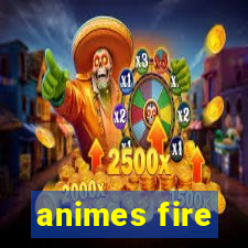 animes fire