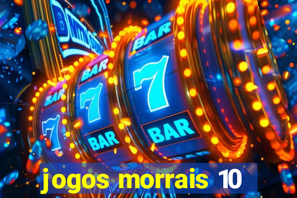 jogos morrais 10