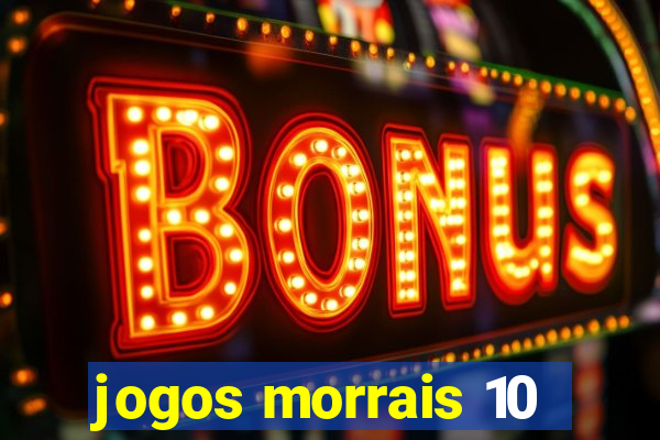 jogos morrais 10