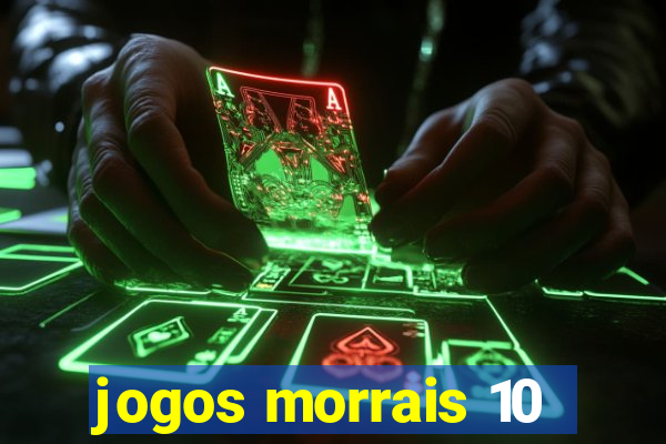 jogos morrais 10