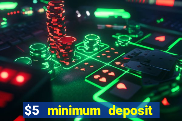 $5 minimum deposit casino australia 2019