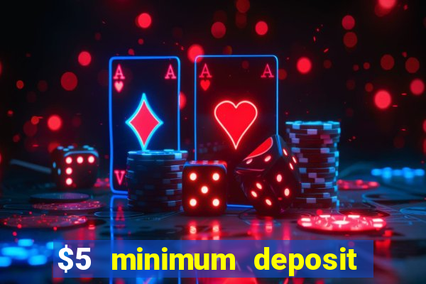 $5 minimum deposit casino australia 2019