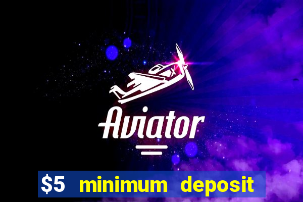 $5 minimum deposit casino australia 2019