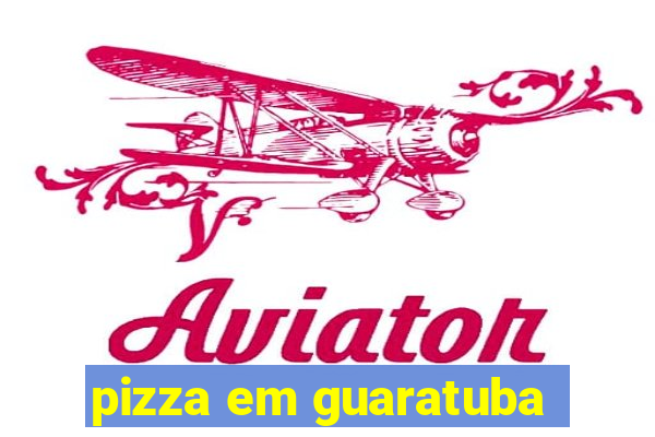 pizza em guaratuba