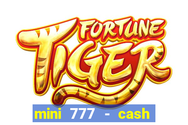 mini 777 - cash slot machine