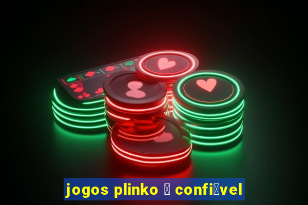 jogos plinko 茅 confi谩vel