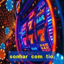 sonhar com tio jogo do bicho